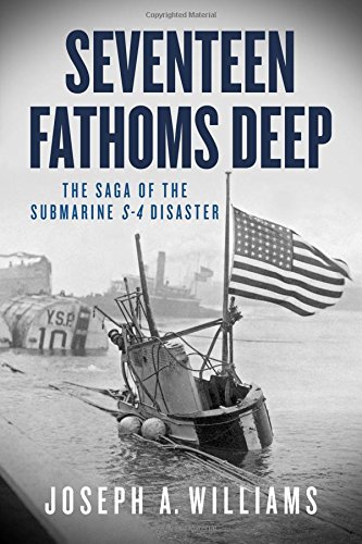 Seventeen Fathoms Deep The Saga Of The Submarine S4 Disaster First Printing Joseph A Williams