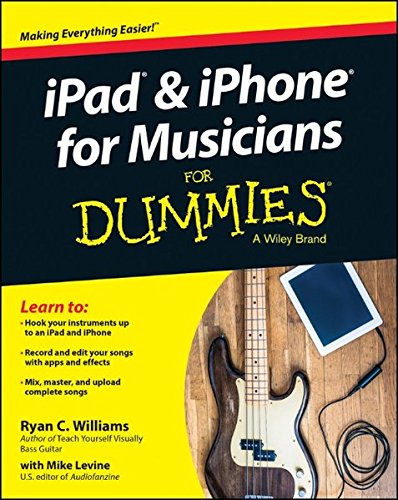 Ipad And Iphone For Musicians For Dummies 1st Edition Williams