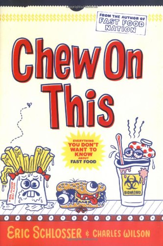 Chew On This Everything You Dont Want To Know About Fast Food 1st Wilson
