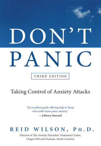 Dont Panic Third Edition Taking Control Of Anxiety Attacks 3rd Ed Wilson