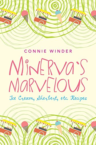 Minervas Marvelous Ice Cream Sherbet Etc Recipes Winder Connie