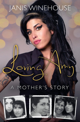 Loving Amy A Mothers Story 1st Winehouse Janis