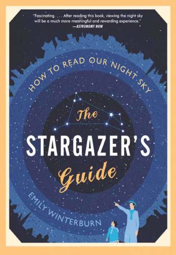 The Stargazers Guide How To Read Our Night Sky Emily Winterburn