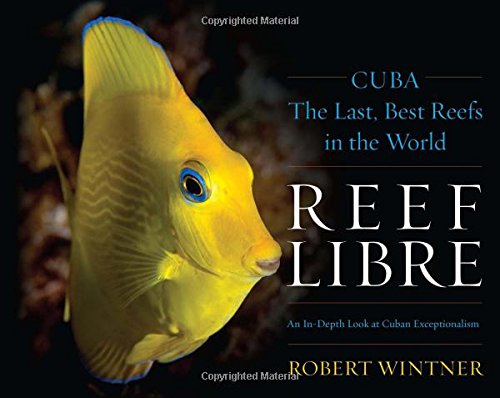 Reef Libre Cuba The Last Best Reefs In The World Hardvd Wintner