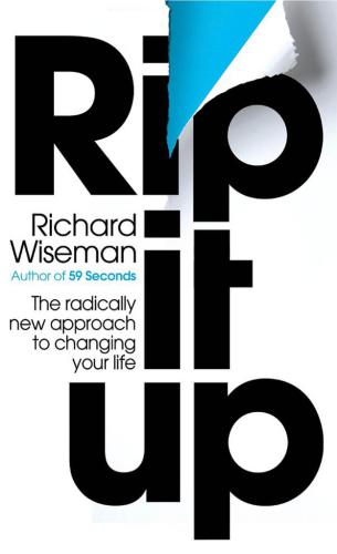 Rip It Up Forget Positive Thinking Its Time For Positive Action Richard John Wiseman