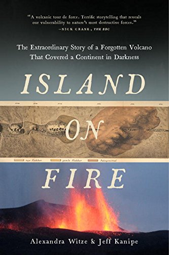 Island On Fire The Extraordinary Story Of A Forgotten Volcano That Changed The World First Pegasus Books Hardcover Edition Alexandra Witze
