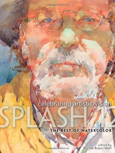Splash 12 The Best Of Watercolor Celebrating Artistic Vision Wolf