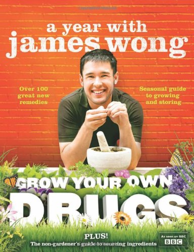 Grow Your Own Drugs A Year With James Wong James Wong