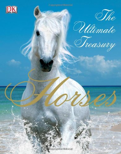 Horses The Ultimate Treasury First American Edition John Woodward
