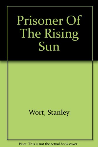 Prisoner Of The Rising Sun Large Type Large Print Edition Wort