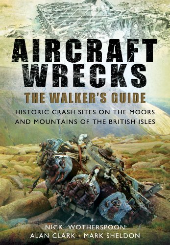 Aircraft Wrecks The Walkers Guide Historic Crash Sites On The Moors And Mountains Of The British Isles Reprint Nick Wotherspoon
