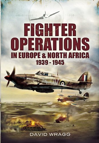 Fighter Operations In Europe And North Africa 19391945 First Edition David Wragg