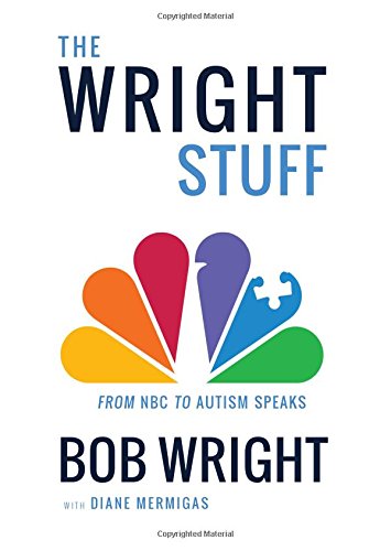 The Wright Stuff From Nbc To Autism Speaks Wright Bob Mermigas