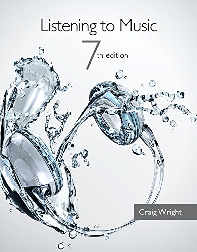 Listening To Music 7th Edition Seventh Edition Wright Craig M