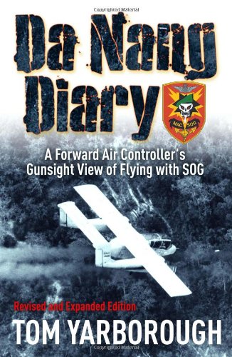 Da Nang Diary A Forward Air Controllers Gunsight View Of Combat In Vietnam Revised And Updated Edition Yarborough