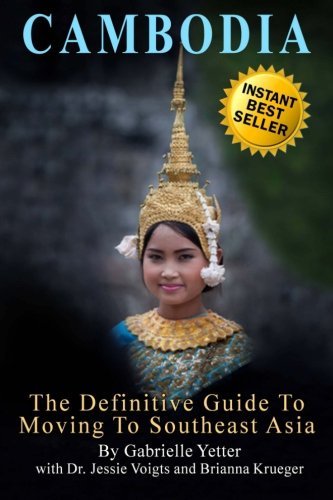 The Definitive Guide To Moving To Southeast Asia Cambodia Gabrielle Yetter
