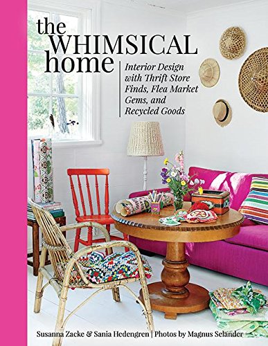The Whimsical Home Interior Design With Thrift Store Finds Flea Market Gems And Recycled Goods Sania Hedengren Susanna Zacke