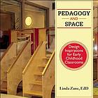 Pedagogy And Space Design Inspirations For Early Childhood Classrooms First Edition Zane