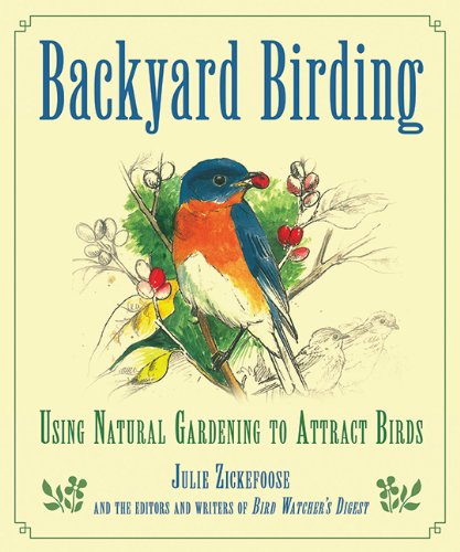 Backyard Birding Using Natural Gardening To Attract Birds Julie Zickefoose