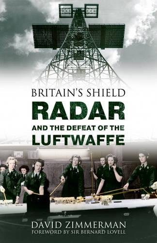 Britains Shield Radar And The Defeat Of The Luftwaffe New Ed Zimmerman