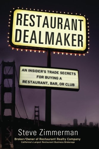 Restaurant Dealmaker An Insiders Trade Secrets For Buying A Restaurant Bar Or Club 1st Edition Steve Zimmerman