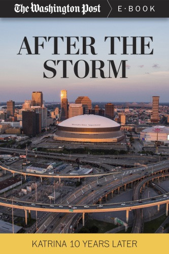 After The Storm Katrina 10 Years Later The Washington Post