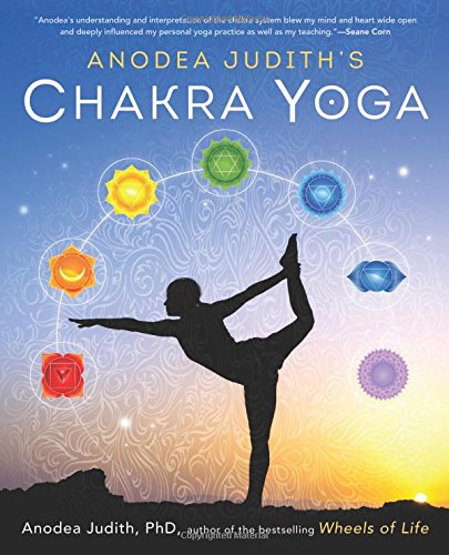 Anodea Judiths Chakra Yoga 1 Edition 3 Printing Anodea Judith