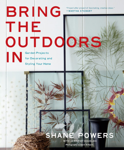 Bring The Outdoors In Garden Projects For Decorating And Styling Your Home Shane Powers