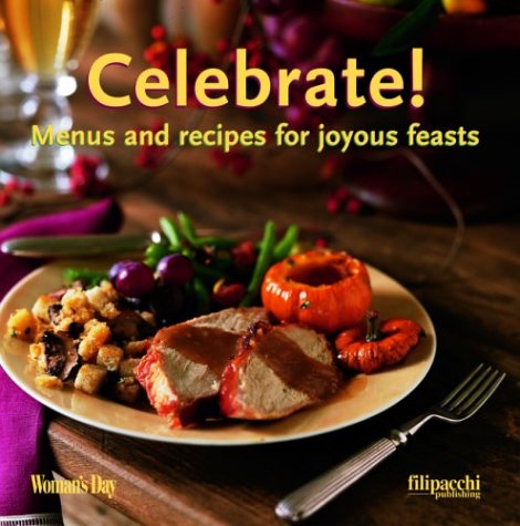 Celebrate Menus And Recipes For Joyous Feasts Editors Of Womans Day