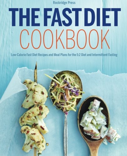 The Fast Diet Cookbook Lowcalorie Fast Diet Recipes And Meal Plans For The 52 Diet And Intermittent Fasting 52513 Rockridge Press