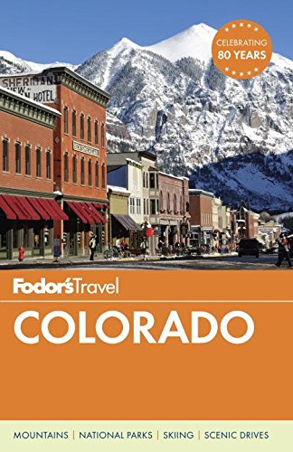 Fodors Colorado 12th Edition Bryen Whitney Fixler Kevin Galloway