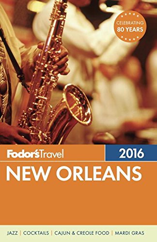 Fodors New Orleans 2016 2016 Ed Gist Karen Taylor Granger Susan Korman