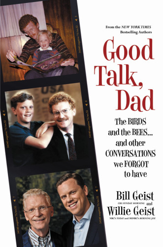 Good Talk Dad The Birds And The Beesand Other Conversations We Forgot To Haveby Bill Geist Willie Geist Bill Geist