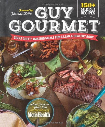 Guy Gourmet Great Chefs Best Meals For A Lean Healthy Body 1st Edition Adina Steiman