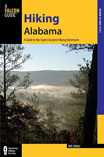 Hiking Alabama A Guide To The States Greatest Hiking Adventures Fourth Edition Joe Cuhaj
