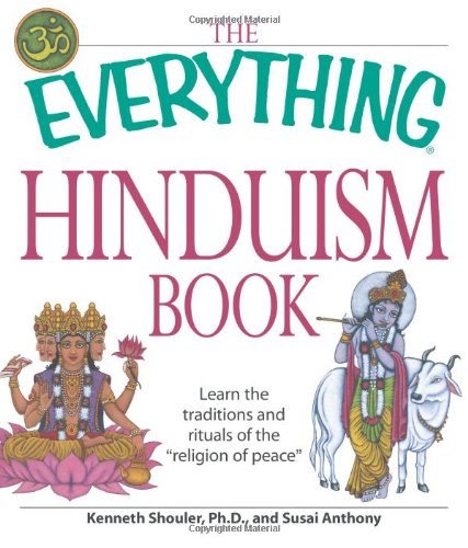 The Everything Hinduism Book Learn The Traditions And Rituals Of The Religion Of Peace Kenneth Schouler
