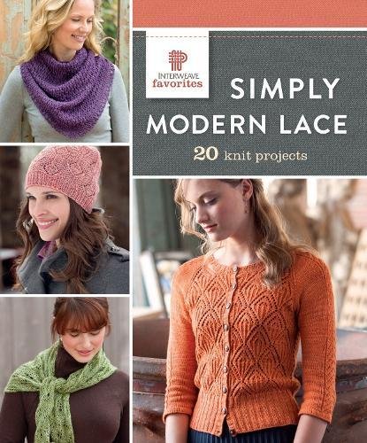 Interweave Favorites Simply Modern Lace 20 Knit Projects Interweave