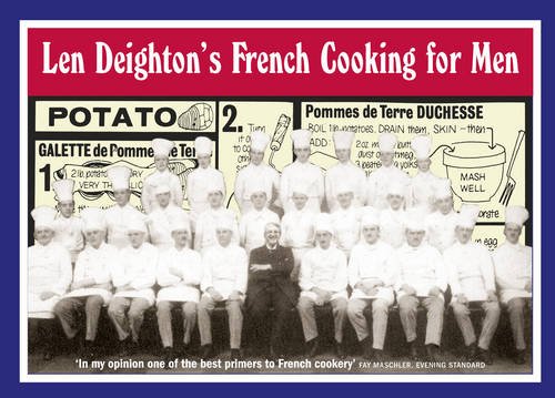 Len Deightons French Cooking For Men 50 Classic Cookstrips For Todays Action Men Rev Ed Len Deighton