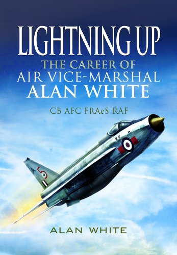 Lightning Up The Career Of Air Vicemarshal Alan White Cb Afc Fraes Raf Retd Alan White