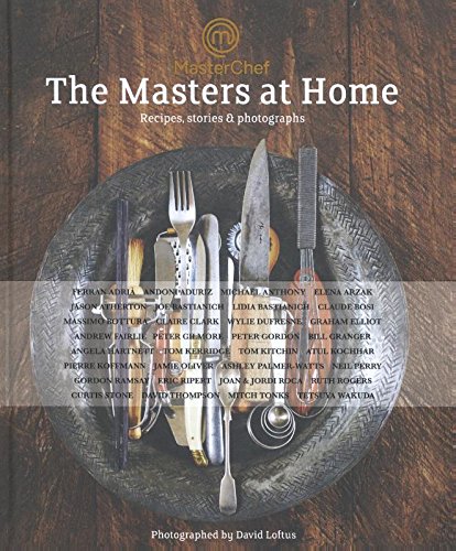 Masterchef The Masters At Home Recipes Stories And Photographs David Loftus