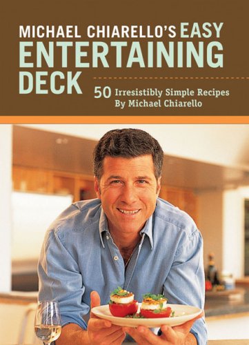 Michael Chiarellos Easy Entertaining Deck 50 Irresistibly Simple Recipes Michael Chiarello