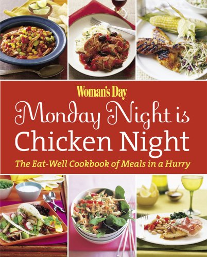 Womans Day Monday Night Is Chicken Night The Eatwell Cookbook Of Meals In A Hurry Editors Of Womans Day