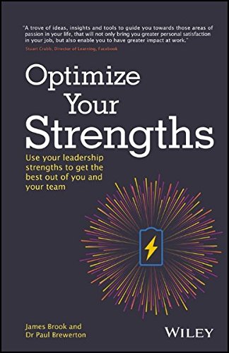 Optimize Your Strengths Use Your Leadership Strengths To Get The Best Out Of You And Your Team James Brook Paul Brewerton 1st Edition James Brook