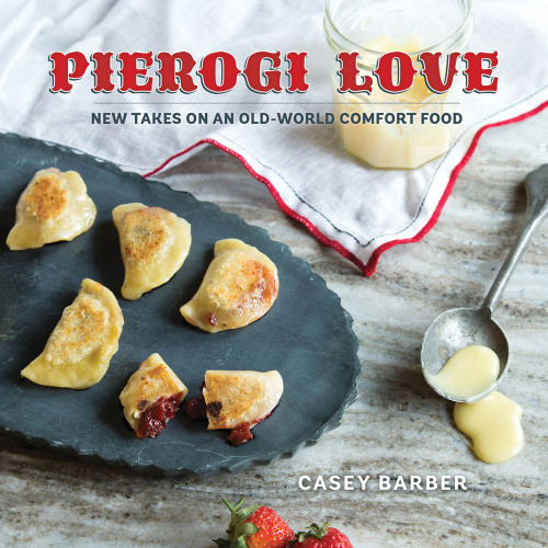Pierogi Love New Takes On An Oldworld Comfort Food Casey Barber