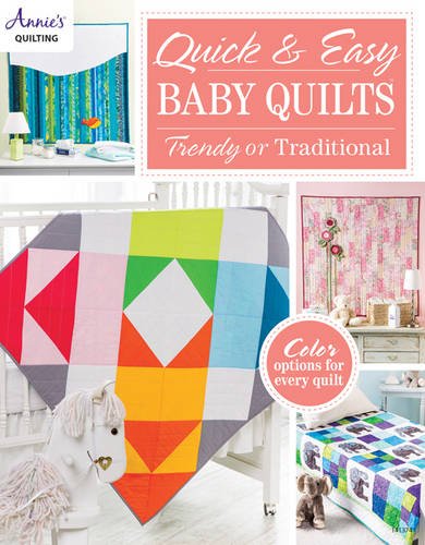 Quick Easy Baby Quilts Trendy Or Traditional Annies