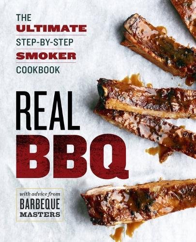 Real Bbq The Ultimate Stepbystep Smoker Cookbook Gld Will Budiaman