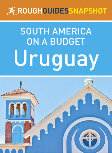 Rough Guides Snapshot South America On A Budget Uruguay Rough Guides Snapshot