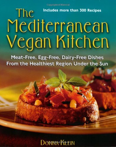 The Mediterranean Vegan Kitchen Meatfree Eggfree Dairyfree Dishes From The Healthiest Place Under The Sun Reprint Klein