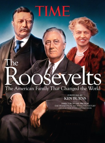 Time The Roosevelts The American Family That Changed The World Coll