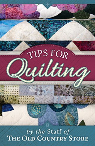 Tips For Quilting Original The Staff Of The Old Country
